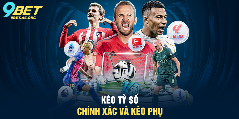 Kèo tỷ số chính xác và kèo phụ